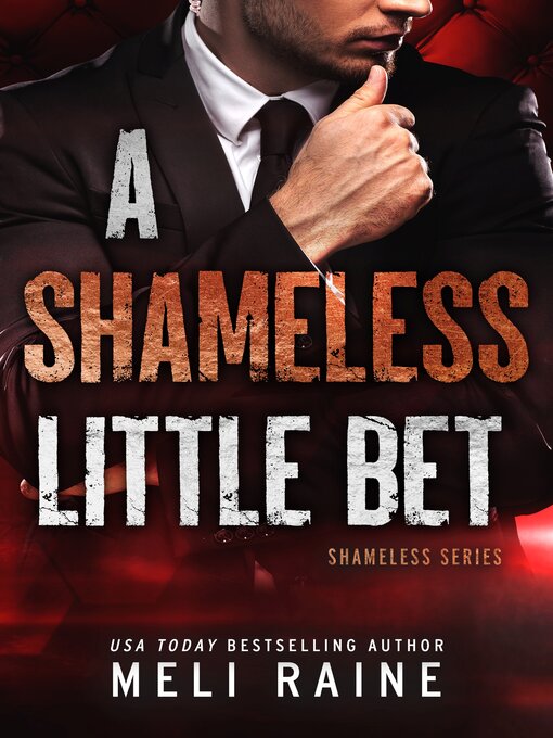 Title details for A Shameless Little Bet (Shameless #3) by Meli Raine - Available